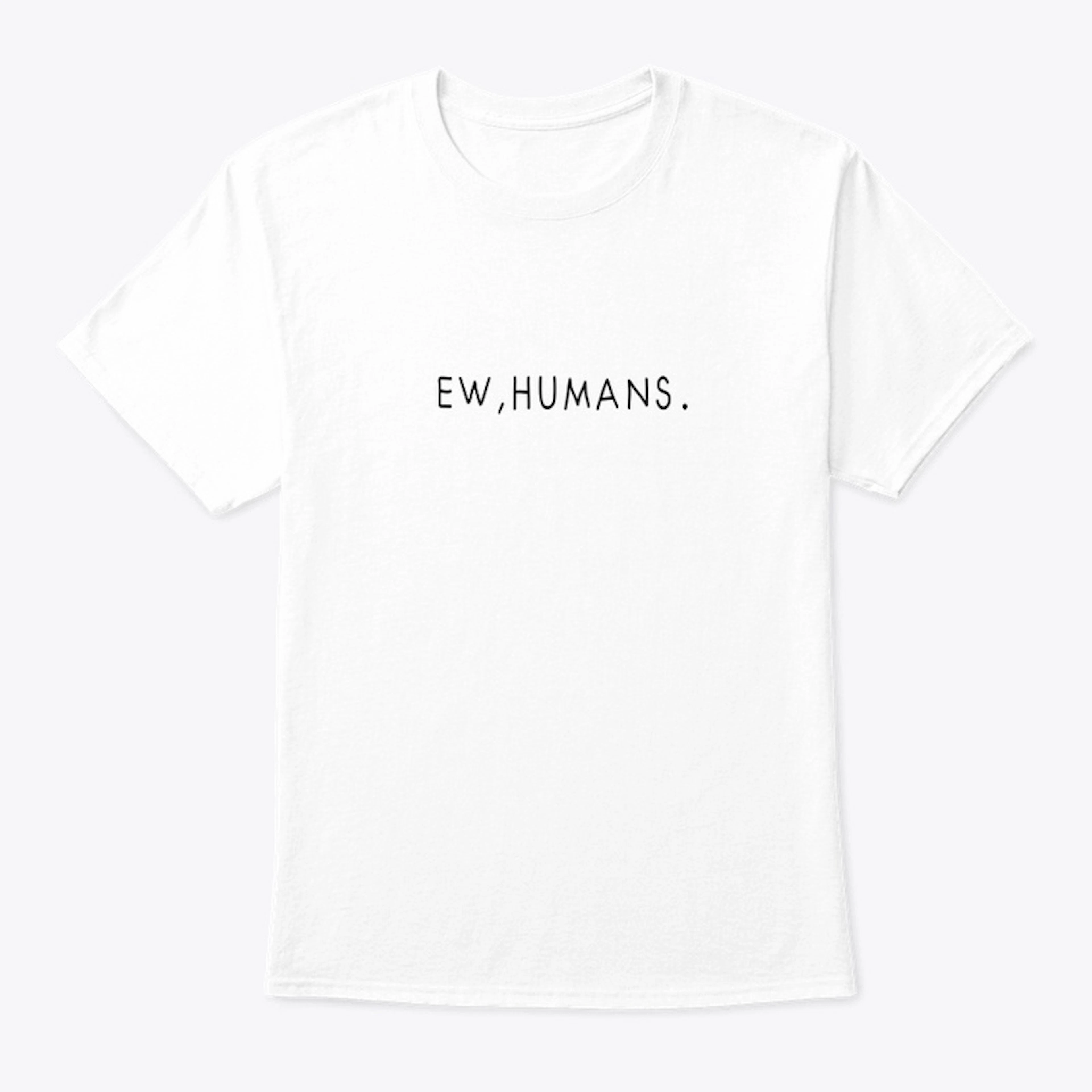 Ew Humans 