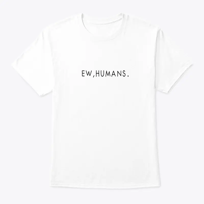 Ew Humans 